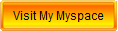 visit my myspace